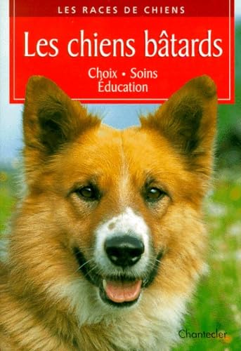 Product Image: Les Chiens Batards. Choix, Soins, Education