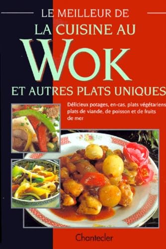 Le meilleur de la cuisine au wok : et autres plats uniques Cooking & Enjoying