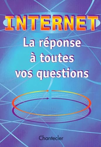 Internet. La Reponse A Toutes Vos Questions book