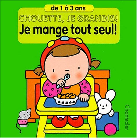 Chouette, je grandis! 12. Je mange tout seul! (1-3 ans) Books