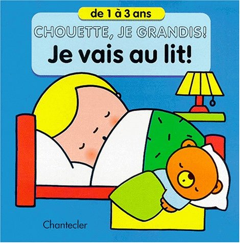 Chouette, je grandis! 14. Je vais au lit! (1-3 ans) Books