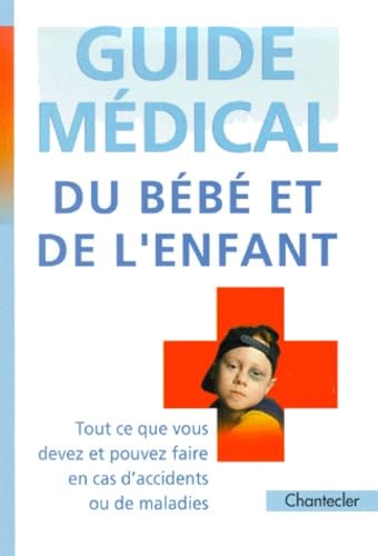 Guide Medical Du Bebe Et De L'Enfant Books