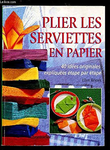 Plier Les Serviettes En Papier. 40 Idees Originales Expliquees Etape Par Etape book