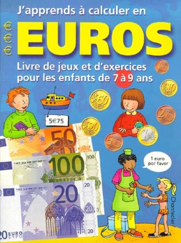 J'Apprends A Calculer En Euros. Livre De Jeux Et D'Exercices Pour Les Enfants De 7 A 9 Ans book