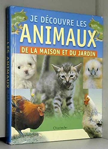 Je Decouvre Les Animaux De La Maison Et Du Jardin book