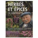 Herbes et épices de Grand-Père - Les meilleurs conseils de jadis pour cultiver, recolter, conserver et utiliser les herbes et les épices Professional & Reference Books