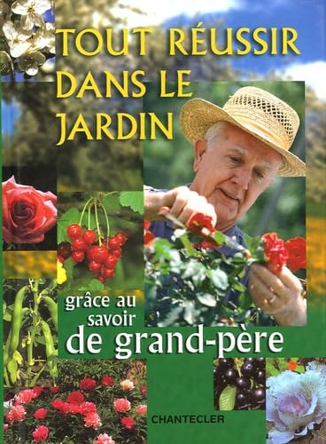 Tout réussir dans le jardin grâce au savoir de grand-père: Un livre indispensable pour tous les amateurs de jardin ! Leisure, Home & Garden