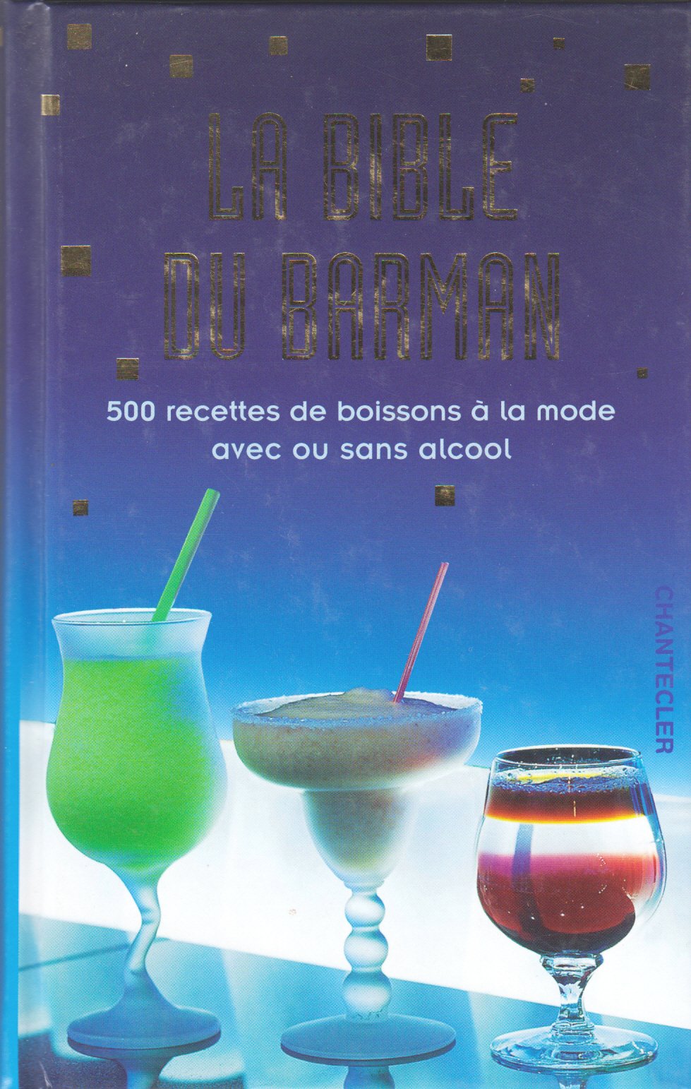 La bible du barman: 500 recettes de boissons à la mode avec ou sans alcool book