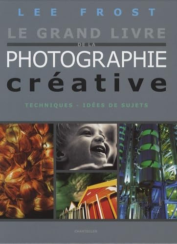 Le grand livre de la photographie créative book