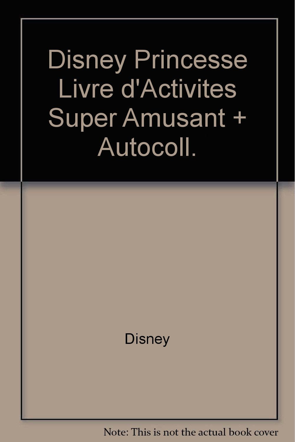 Disney Princesse Livre d'activités super amusant + autocoll.: Jouer, colorier et coller des autocollants book