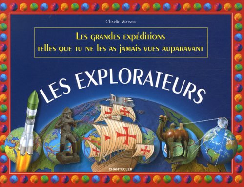 Les explorateurs: Les grandes expéditions telles que tu ne les as jamais vues auparavant book