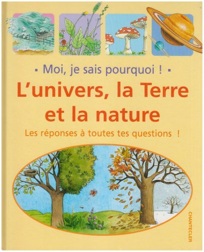 Moi, je sais pourquoi ! L'univers, la Terre et la nature book