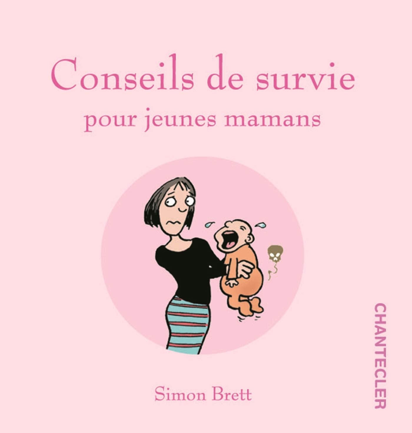 Conseils de survie pour jeunes mamans: Votre famille s’agrandit ? Ce petit livre plein d’humour traite de situations variées dans lesquelles vous vous reconnaîtrez certainement ! Parents & Children