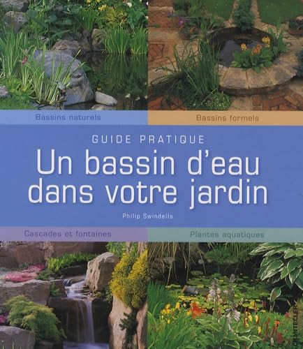 Un bassin d'eau dans votre jardin: Guide pratique Leisure, Home & Garden