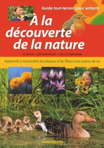 A la découverte de la nature: Apprends à reconnaître les oiseaux et les fleurs tout autour de toi. Non-fiction