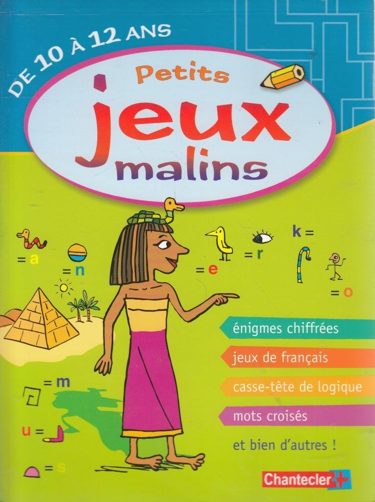 Petits jeux malins (10-12 a.): Enigmes chiffrées, jeux de français, casse-tête de logique, mots croisés et bien d'autres ! Leisure & Fun