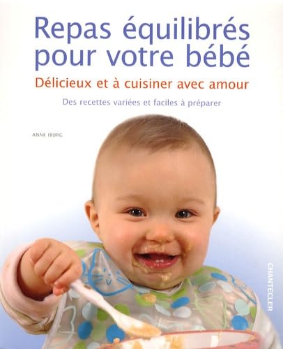 Repas équilibrés pour votre bébé: Délicieux et à cuisiner avec amour book