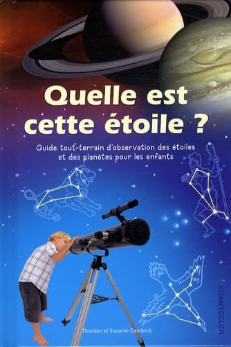 Quelle est cette étoile?: Mon guide tout-terrain d'observation des étoiles et des planètes Natural Sciences
