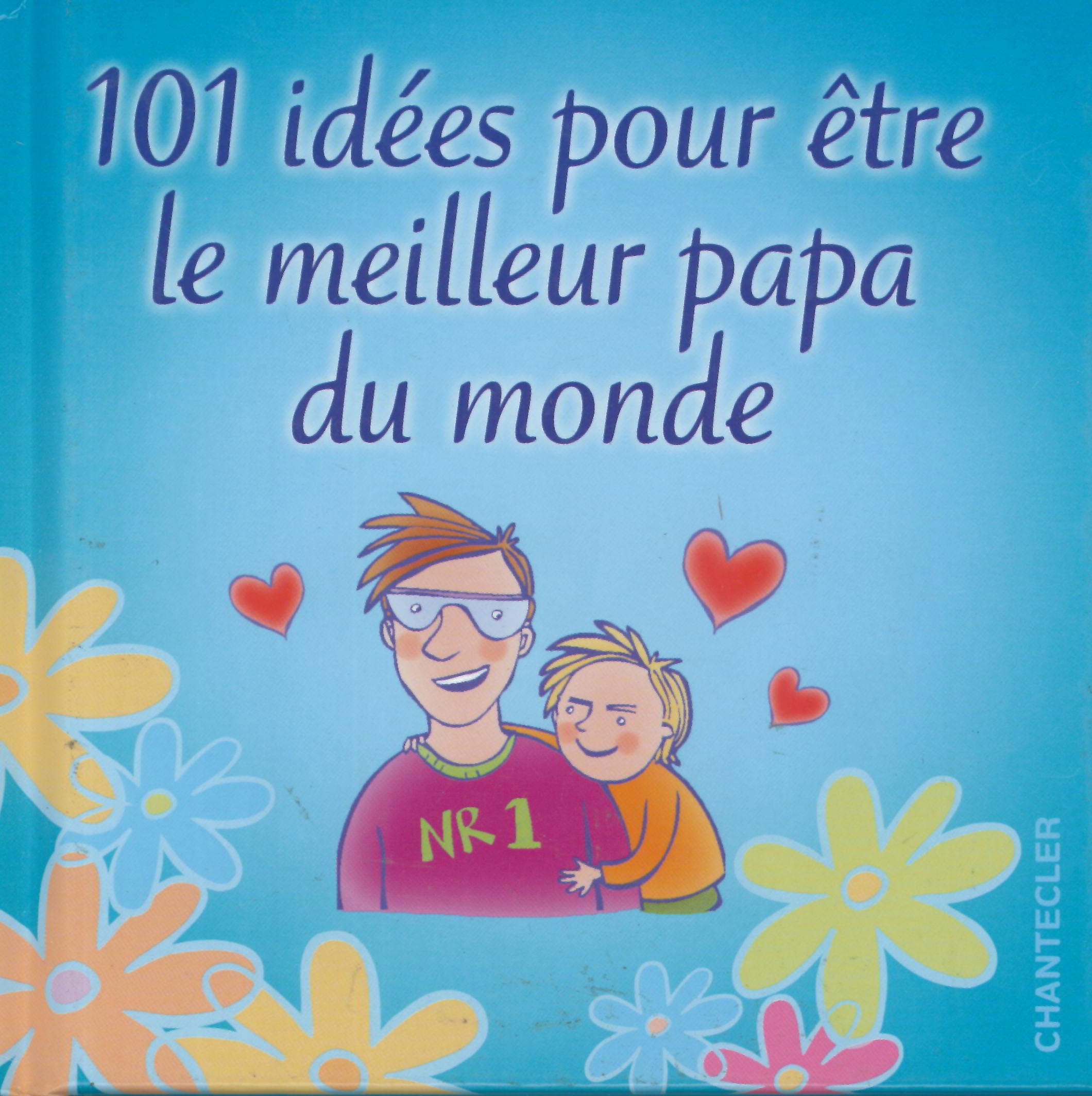 101 idées pour être le meilleur papa du monde book