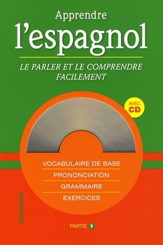 Apprendre l'espagnol: Le parler et le comprendre facilement, Partie 1 book