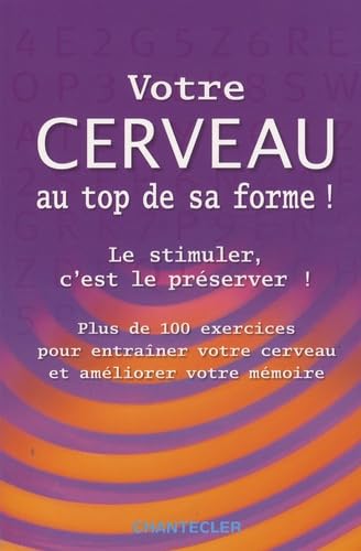 Votre cerveau au top de sa forme!: Stimuler votre cerveau, c'est le préserver ! Leisure & Fun