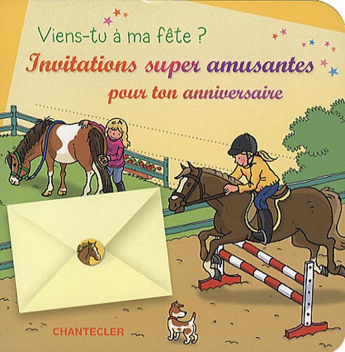 Viens-tu à ma fête?: Invitations super chouettes pour ton anniversaire, Les chevaux book