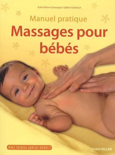 Manuel pratique massages pour bébés: Avec shiatsu spécial bébés ! Parents & Children
