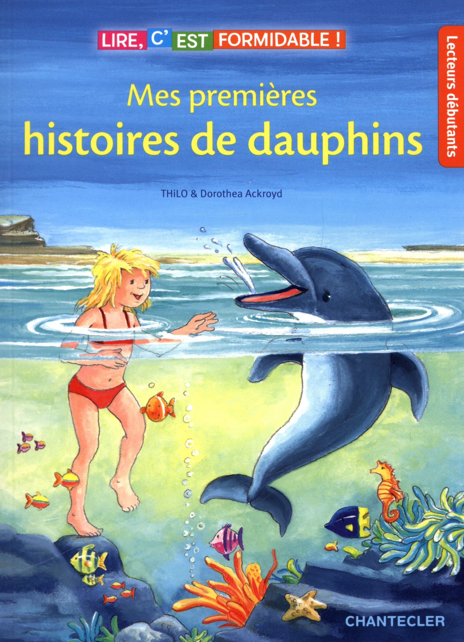 Lire, c'est formidable ! Mes premières histoires de dauphins (Lecteurs débutants): Lire, c'est formidable ! Novels & Short Stories