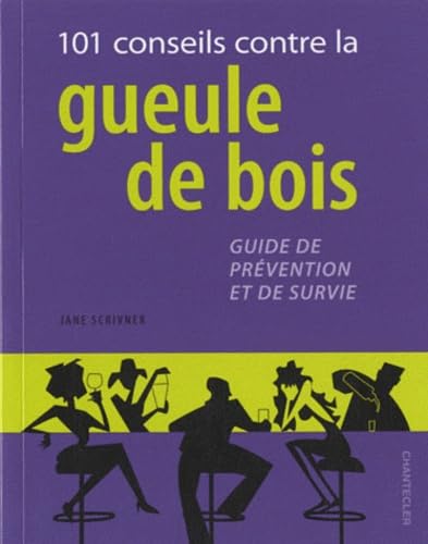 101 conseils contre la gueule de bois: Guide de prévention et de survie Medicine
