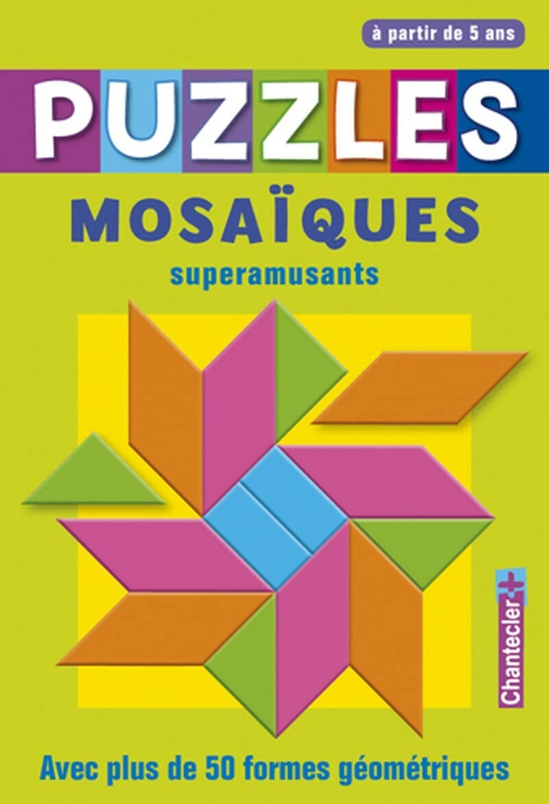 Puzzles mosaïques superamusants: Avec plus de 50 formes géométriques, à partir de 5 ans book