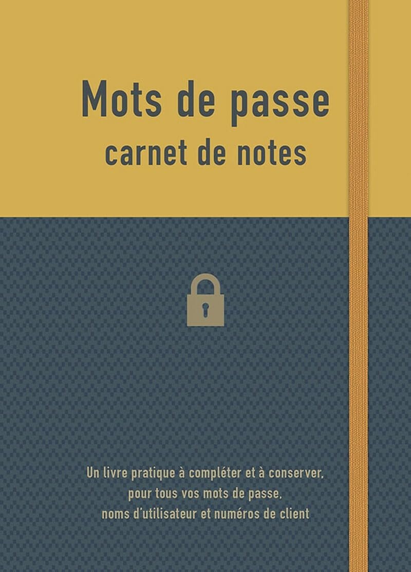 Carnet de notes - Mots de passe (jaune): Un livre pratique à compléter et à conserver, pour tous vos mots de passe, noms d'utilisateur et numéros de client book
