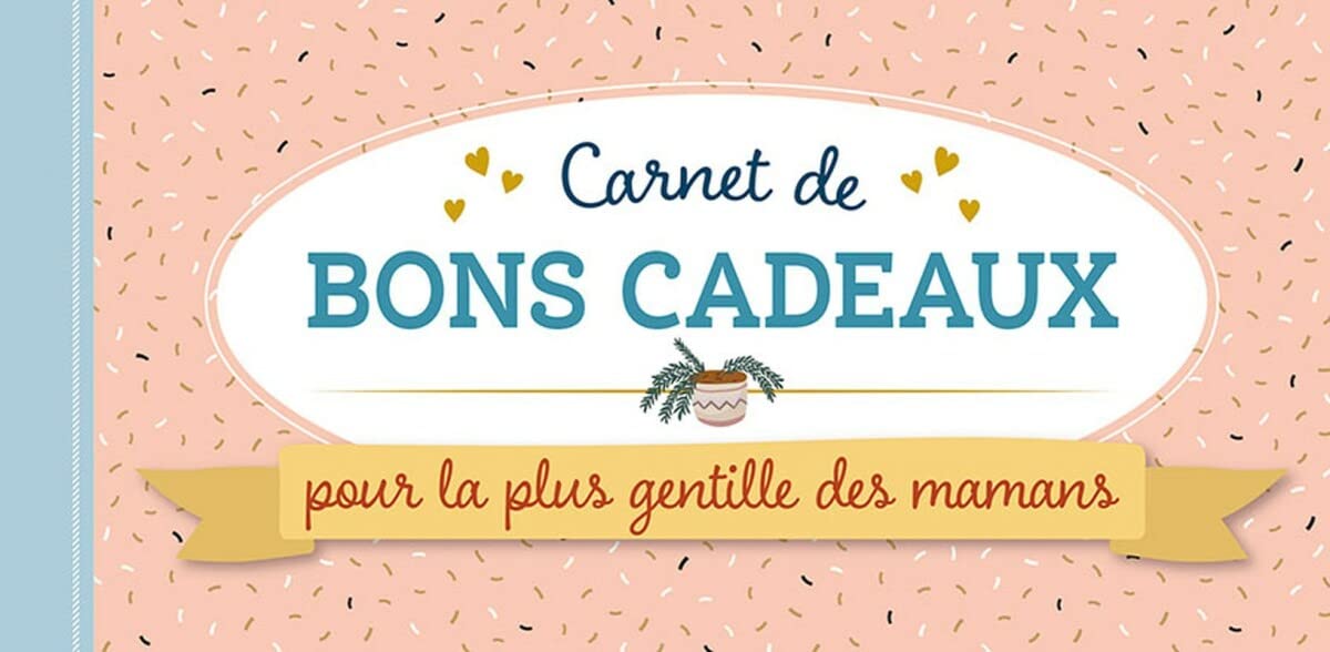 CARNET DE BONS CADEAUX POUR LA PLUS GENTILLE DES MAMANS book