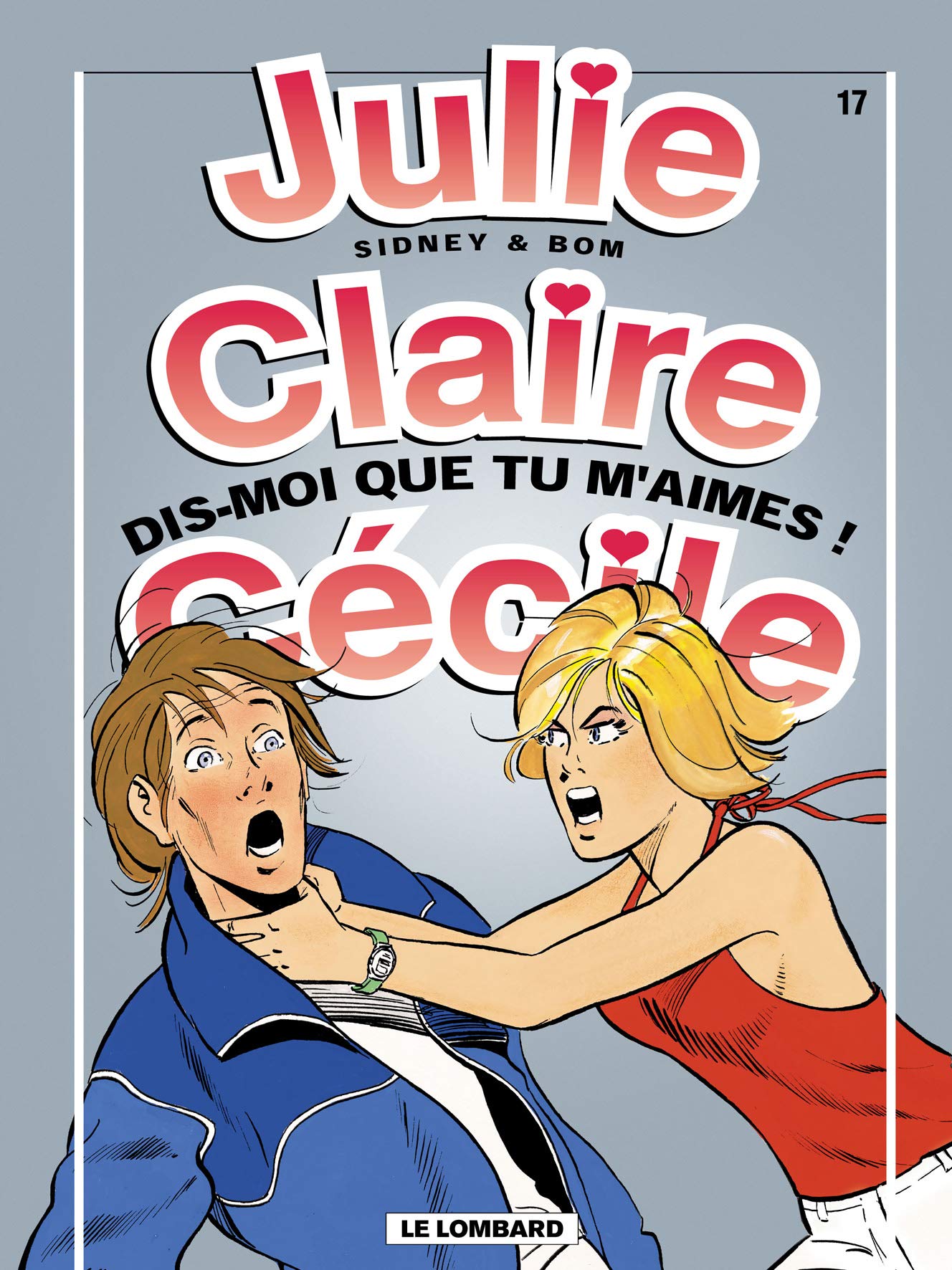 Julie, Claire, Cécile, tome 17 : Dis-moi que tu m'aimes ! book