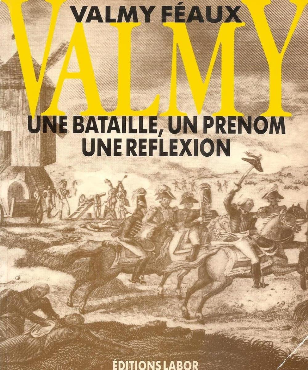 FEAUX (Valmy) VALMY Une Bataille, un prénom, une réflexion book