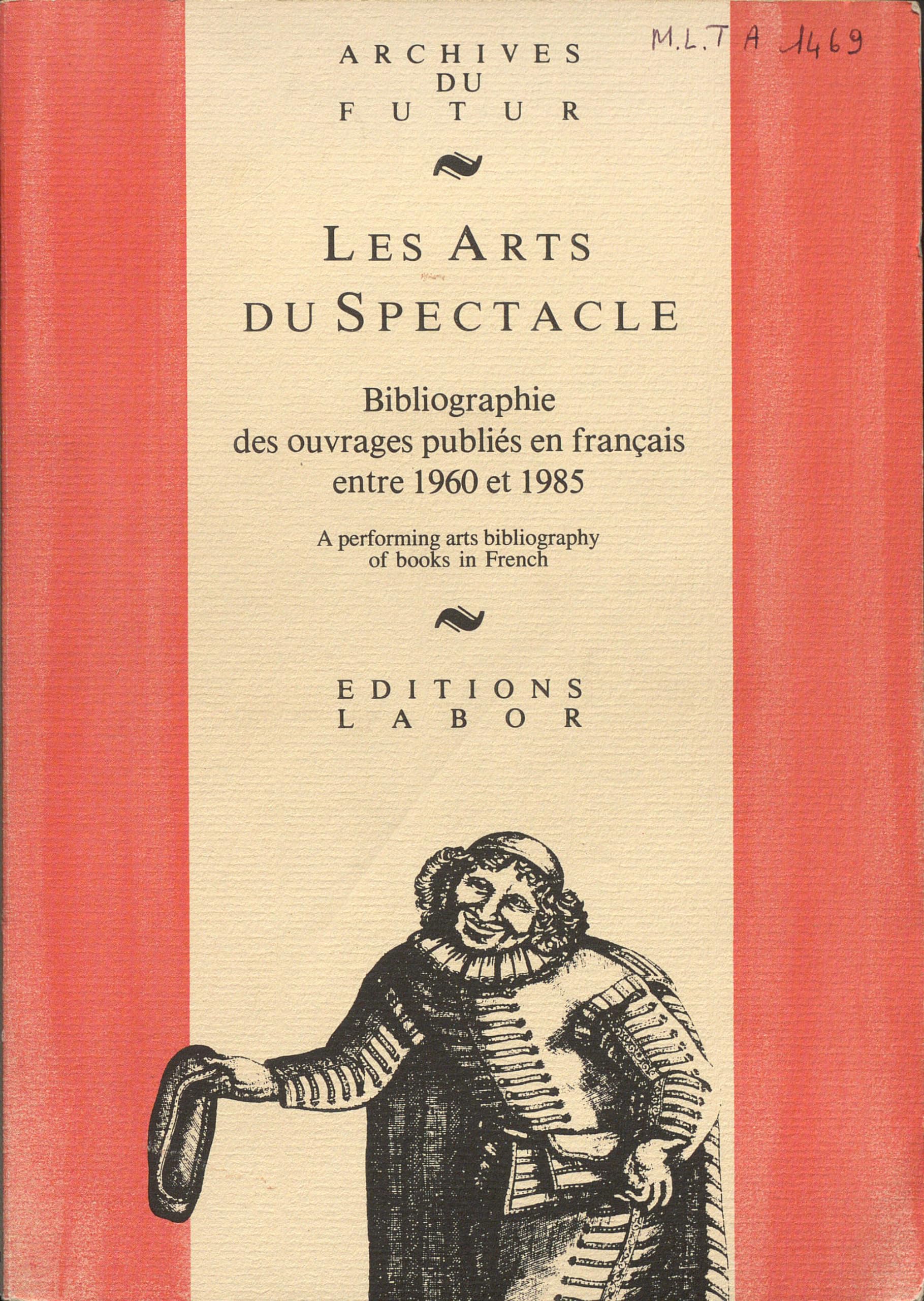Les arts du spectacle : bibliographie, ouvrages en langue française concernant théâtre, musique, danse, mime, marionnettes, variétés, cirque, radio, télévision, cinéma, publiés dans le monde entre 1960 et 1985. Books in French about theatre, music, dan... Drama