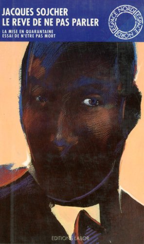 Le Rêve de ne pas parler. Essai de n'être pas mort. La Mise en quarantaine Books