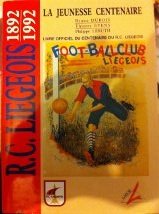 R.C. Liegeois, 1892-1992, la jeunesse centenaire. Livre officiel du centenaire du R.C. Liegeois. Books