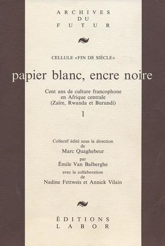 Papier blanc, encre noire : cent ans de culture francophone en Afrique centrale (Zaïre, Rwanda, Burundi) Contemporary literature