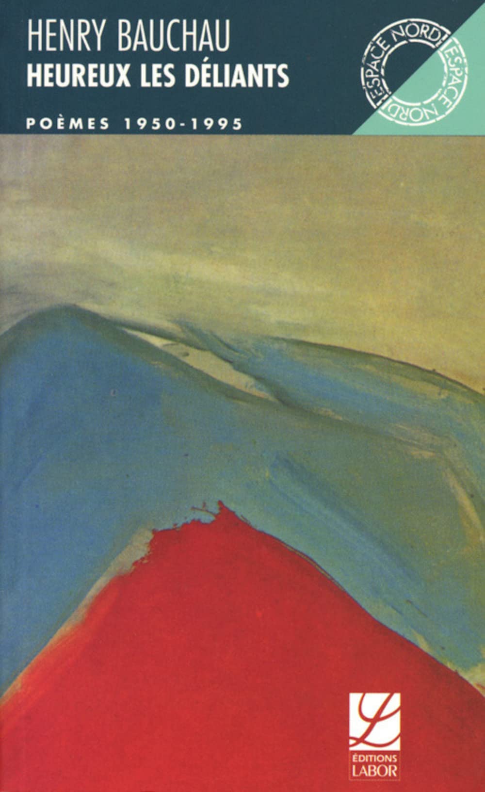 Heureux les déliants: Poèmes 1950-1995 book