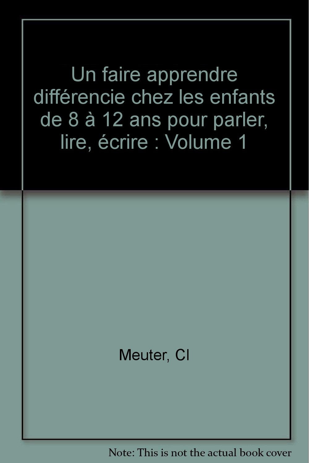 Un faire apprendre différencié chez les enfants de 8 à 12 ans pour parler, lire, écrire. Vol. 1 Books