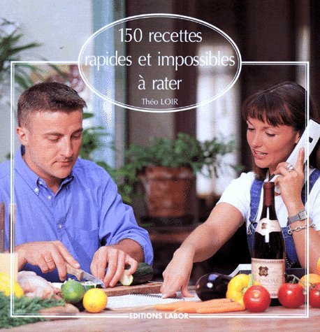 150 Recettes rapides et impossibles à rater book
