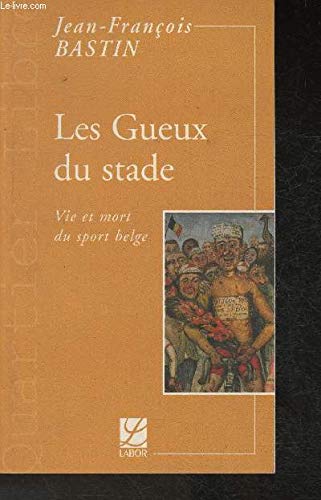 Les gueux du stade. Vie et mort du sport belge book