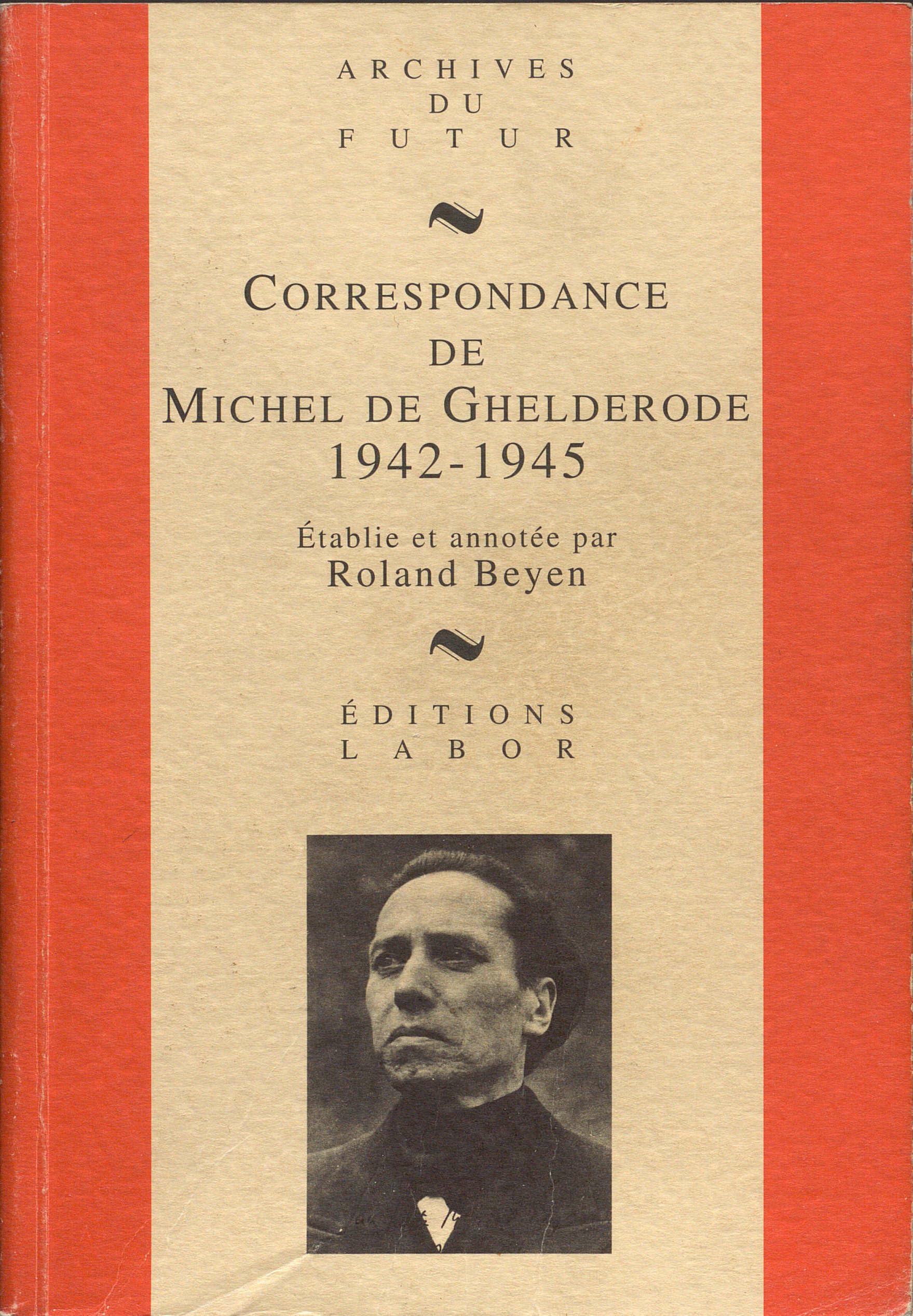 Correspondance de Michel de Ghelderode : Tome 5, 1942-1945 Essays & Short Stories