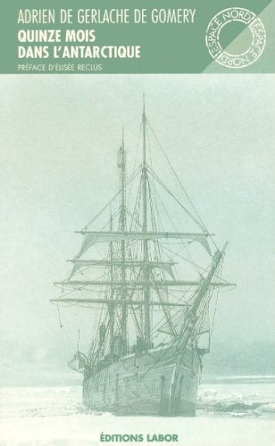 Quinze mois dans l'Antarctique : l'expédition de la Belgica (1897-1899) book