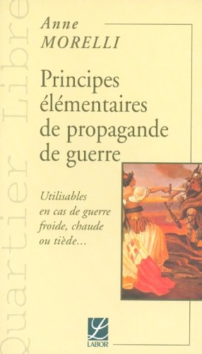 Principes elementaires de propagande de guerre. utilisables en cas de guerre fro Books