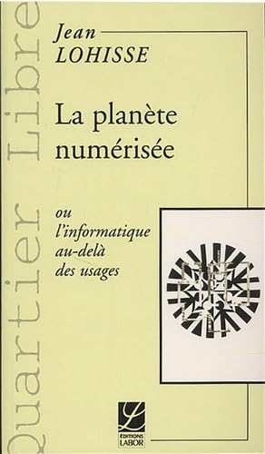 La planète numérisée ou L'informatique au-delà des usages book