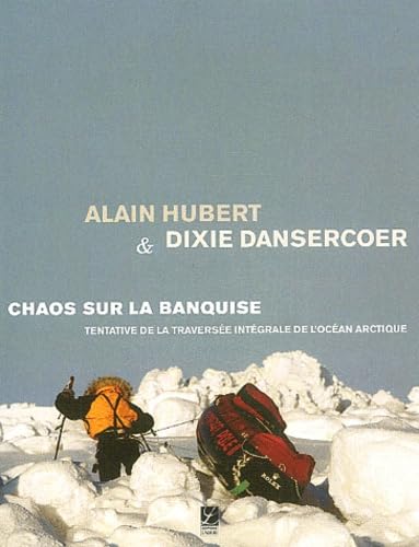Chaos sur la banquise: Tentative de la traversée intégrale de l'océan Arctique Books