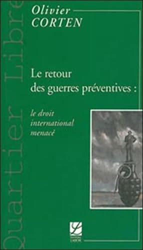Le retour des guerres préventives : le droit international menacé Books