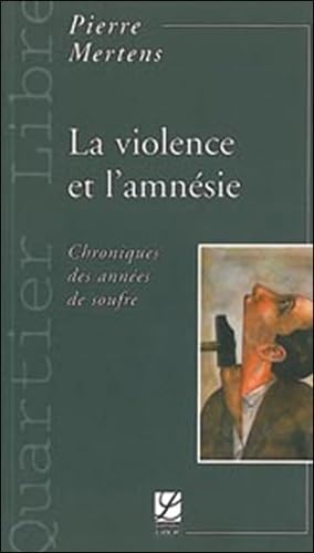 La violence et l'amnésie: Chroniques des années de soufre book