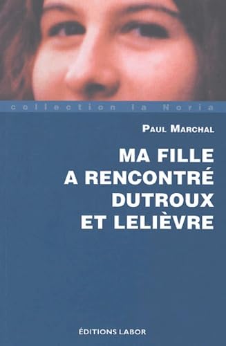Ma fille a rencontré Dutroux et Lelièvre book